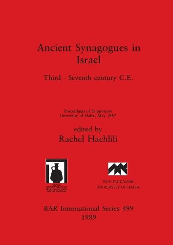 Cover image for Ancient Synagogues in Israel: Third - Seventh century C.E.