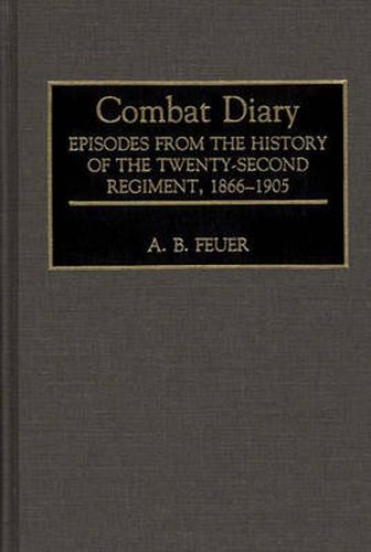 Cover image for Combat Diary: Episodes from the History of the Twenty-Second Regiment, 1866-1905