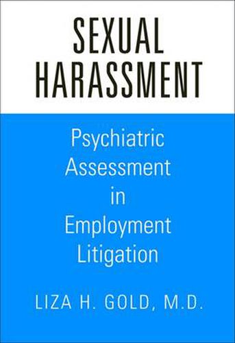 Cover image for Sexual Harassment: Psychiatric Assessment in Employment Litigation