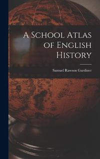 Cover image for A School Atlas of English History