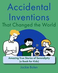 Cover image for Accidental Inventions That Changed the World