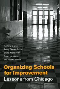 Cover image for Organizing Schools for Improvement: Lessons from Chicago