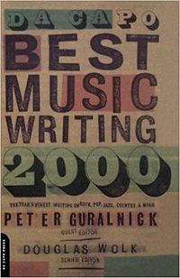 Cover image for Da Capo Best Music Writing 2000: The Year's Finest Writing on Rock, Pop, Jazz, Country and More
