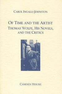 Cover image for Of Time and the Artist: Thomas Wolfe, His Novels, and the Critics