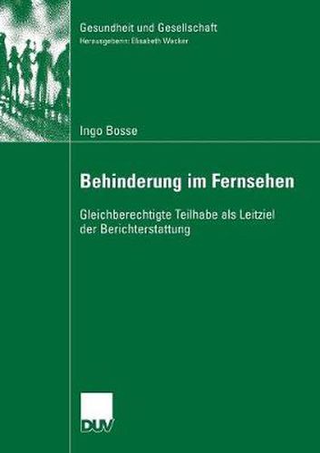 Cover image for Behinderung Im Fernsehen: Gleichberechtigte Teilhabe ALS Leitziel Der Berichterstattung