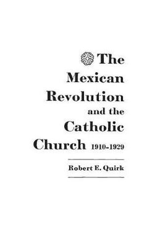 Cover image for The Mexican Revolution and the Catholic Church, 1910-1929.