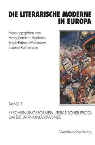 Cover image for Die Literarische Moderne in Europa: Band 1: Erscheinungsformen Literarischer Prosa Um Die Jahrhundertwende