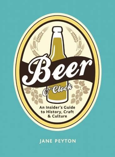 Cover image for Beer O'Clock: An Insider's Guide to History, Craft, and Culture