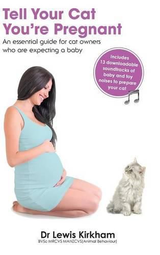Cover image for Tell Your Cat You're Pregnant: An Essential Guide for Cat Owners Who Are Expecting a Baby (Includes Downloadable MP3 Sounds) (CD Not Included)