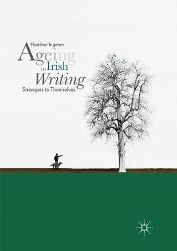 Ageing in Irish Writing: Strangers to Themselves