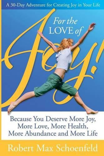 Cover image for For The Love Of Joy: A 30-Day Adventure of Creating Joy in Your Life