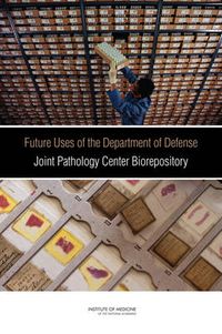 Cover image for Future Uses of the Department of Defense Joint Pathology Center Biorepository