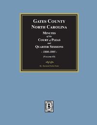 Cover image for Gates County, North Carolina Minutes of the Court of Pleas and Quarter Sessions, 1800-1805. (Volume #3)