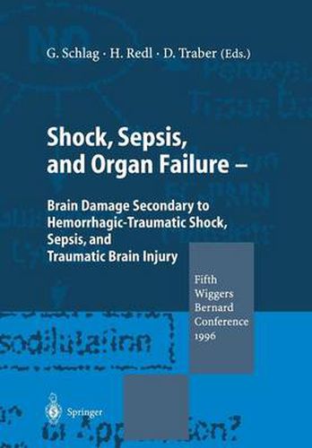 Cover image for Shock, Sepsis, and Organ Failure: Brain Damage Secondary to Hemorrhagic-Traumatic Shock, Sepsis, and Traumatic Brain Injury. Fifth Wiggers Bernard Conference 1996