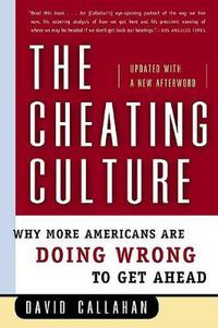 Cover image for The Cheating Culture: Why More Americans Are Doing Wrong to Get Ahead