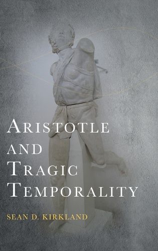 Cover image for Aristotle and Tragic Temporality