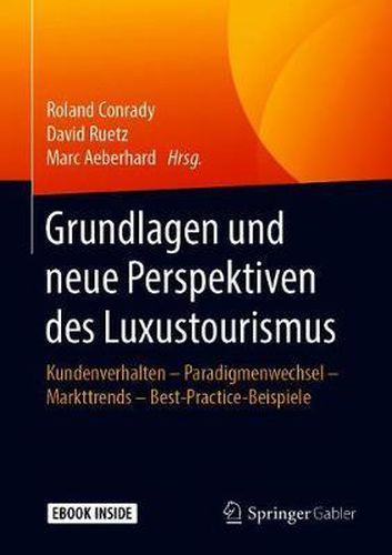 Cover image for Grundlagen und neue Perspektiven des Luxustourismus: Kundenverhalten - Paradigmenwechsel - Markttrends - Best-Practice-Beispiele