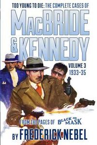 Cover image for Too Young to Die: The Complete Cases of MacBride & Kennedy Volume 3: 1933-35