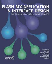 Cover image for Flash MX Application And Interface Design: Data delivery, navigation, and fun in Flash MX, XML, and PHP