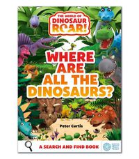 Cover image for The World of Dinosaur Roar!: Where Are All The Dinosaurs?