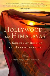 Cover image for Hollywood to the Himalayas: A Journey of Healing and Transformation