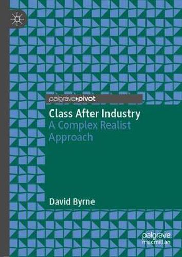 Class After Industry: A Complex Realist Approach