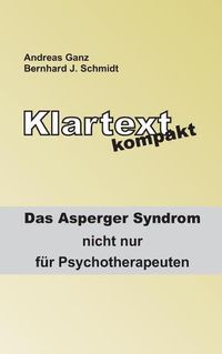 Cover image for Klartext kompakt: Das Asperger Syndrom - nicht nur fur Psychotherapeuten