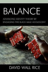 Cover image for Balance: Advancing Identity Theory by Engaging the Black Male Adolescent