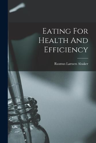 Cover image for Eating For Health And Efficiency