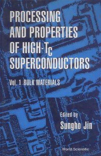 Cover image for Processing And Properties Of High-tc Superconductors - Volume 1: Bulk Materials