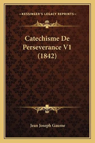 Catechisme de Perseverance V1 (1842)