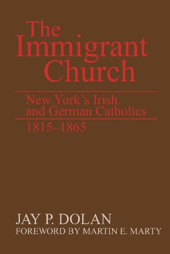 Cover image for Immigrant Church, The: New York's Irish and German Catholics, 1815-1865