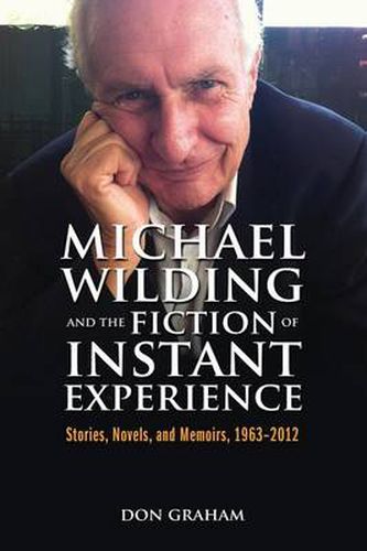 Cover image for Michael Wilding and the Fiction of Instant Experience: Stories, Novels, and Memoirs, 1963-2012