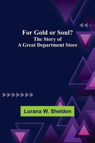 Cover image for For Gold or Soul? The Story of a Great Department Store