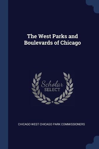 Cover image for The West Parks and Boulevards of Chicago