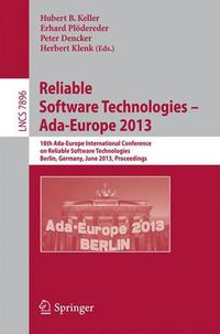 Cover image for Reliable Software Technologies -- Ada-Europe 2013: 18th International Conference, Berlin, Germany, June 11-15, 2013, Proceedings