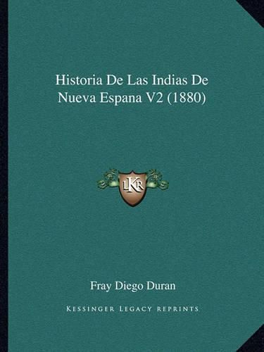 Cover image for Historia de Las Indias de Nueva Espana V2 (1880)