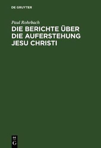 Cover image for Die Berichte uber die Auferstehung Jesu Christi