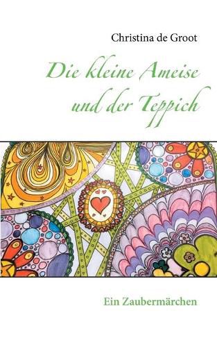 Die kleine Ameise und der Teppich: Ein Zaubermarchen