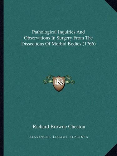 Cover image for Pathological Inquiries and Observations in Surgery from the Dissections of Morbid Bodies (1766)