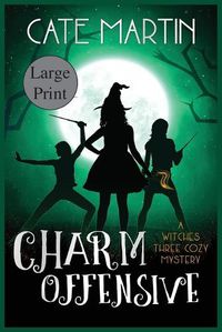 Cover image for Charm Offensive: A Witches Three Cozy Mystery