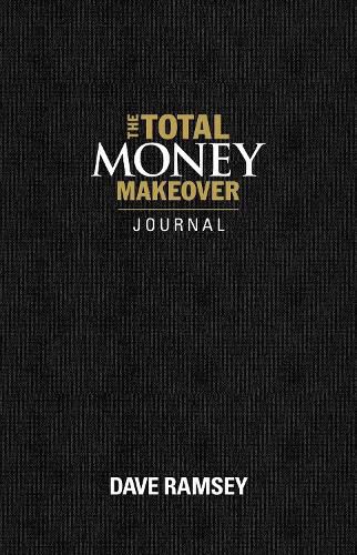 The Total Money Makeover Journal: A Guide for Financial Fitness