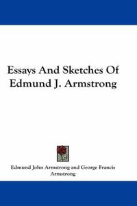 Cover image for Essays and Sketches of Edmund J. Armstrong