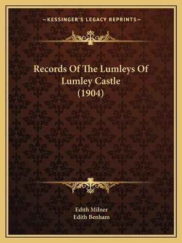 Cover image for Records of the Lumleys of Lumley Castle (1904)