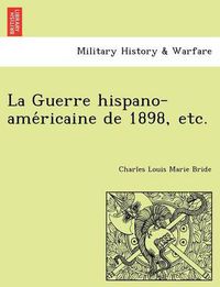 Cover image for La Guerre Hispano-AME Ricaine de 1898, Etc.