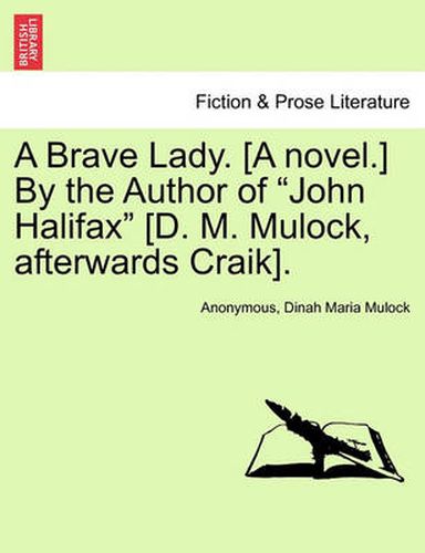 Cover image for A Brave Lady. [A Novel.] by the Author of  John Halifax  [D. M. Mulock, Afterwards Craik].