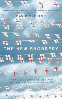 Cover image for The New Snobbery: Taking on modern elitism and empowering the working class