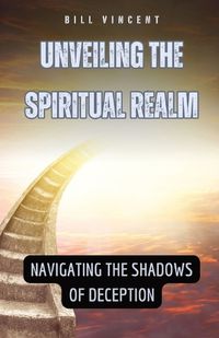 Cover image for Unveiling the Spiritual Realm