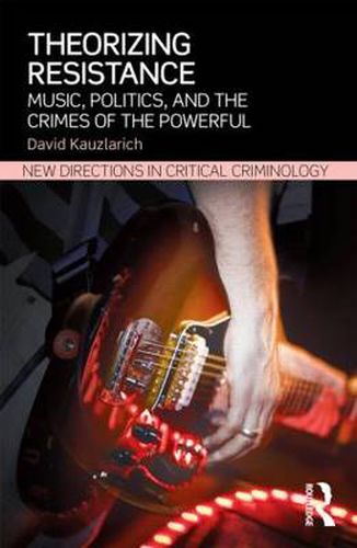 Cover image for Theorizing Resistance: Music, Politics, and the Crimes of the Powerful