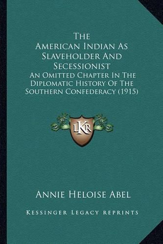 Cover image for The American Indian As Slaveholder And Secessionist